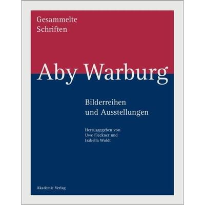 Aby Warburg: Gesammelte Schriften - Studienausgabe / Bilderreihen und Ausstellungen, Gebundene Ausgabe von , De Gruyter, 978-3-05-004268-8