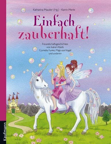Katharina Mauder - Einfach zauberhaft!: Freundschaftsgeschichten von Isabel Abedi, Cornelia Funke, Maja von Vogel und anderen - Preis vom 19.10.2026 19:33:35 h