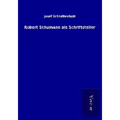 Robert Schumann als Schriftsteller -