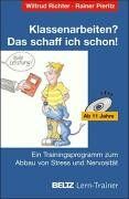 Wiltrud Richter - Klassenarbeiten? Das schaff ich schon!: Ein Trainingsprogramm zum Abbau von Stress und Nervosität (ab 11 Jahre) (Beltz Lern-Trainer) - Preis vom 11.10.2026 03:10:56 h