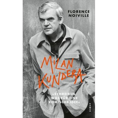 Milan Kundera. »Schreiben, was für eine komische Idee«, Gebundene Ausgabe von Florence Noiville, Kampa Verlag, 978-3-311-10189-5