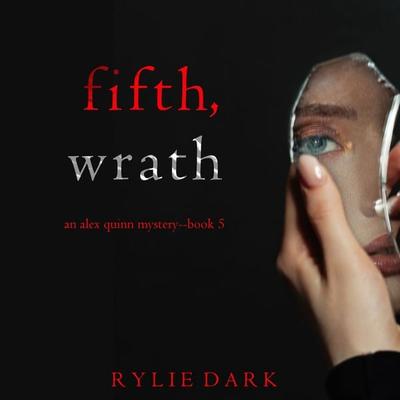 Fifth, Wrath (An Alex Quinn Suspense Thriller—Book Five) - Rylie Dark, Audio, 9781094336480