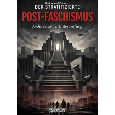 Der stratifizierte Post-Faschismus, Taschenbuch von Kolkrabe of Doom, Epubli, 978-3-565-41546-5