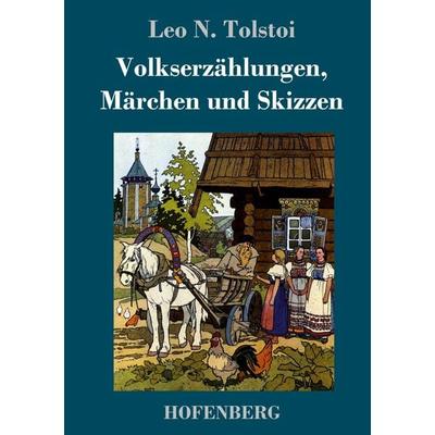 Volkserzählungen, Märchen und Skizzen, Gebundene Ausgabe von Leo N. Tolstoi, Hofenberg, 978-3-7437-1814-2