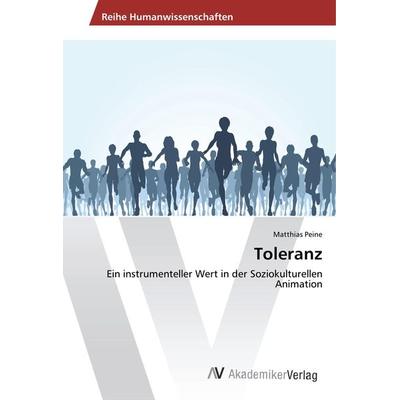 Toleranz, Taschenbuch von Matthias Peine, AV Akademikerverlag, 978-3-330-51718-9