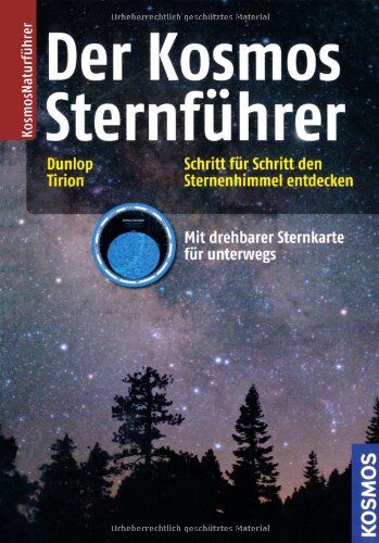 Storm Dunlop - Der Kosmos Sternführer: Schritt für Schritt den Sternenhimmel entdecken: Schritt für Schritt den Sternenhimmel entdecken. Mit drehbarer Sternkarte für unterwegs - Preis vom 09.10.2026 07:28:09 h