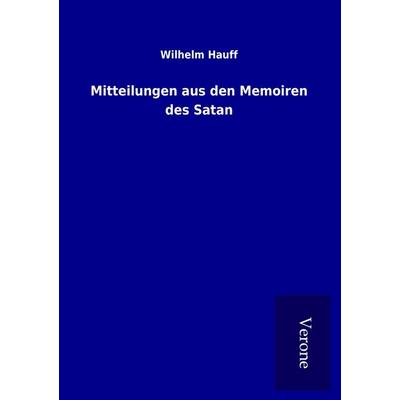 Mitteilungen aus den Memoiren des Satan, Taschenbuch von Wilhelm Hauff, BoD - Books on Demand