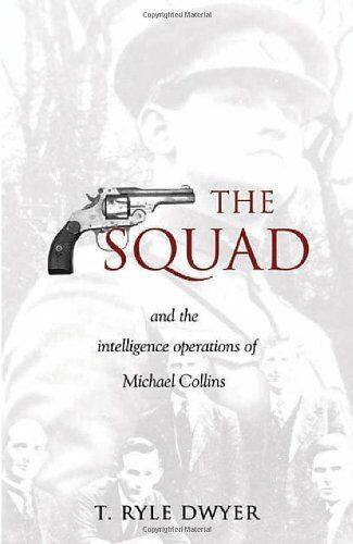 Dwyer, T. Ryle - The Squad: And the Intelligence Operations of Michael Collins - Preis vom 09.10.2026 07:28:09 h
