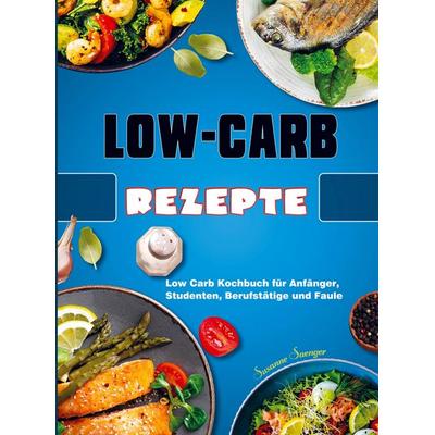 Low-Carb-Rezepte, Taschenbuch von Susanne Saenger, Bookmundo, 978-94-038-0749-2
