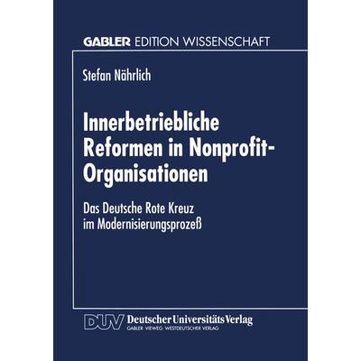 Innerbetriebliche Reformen in Nonprofit-Organisationen, Taschenbuch von Stefan Nährlich, Deutscher Universitätsverlag, 978-3-8244-6728-0