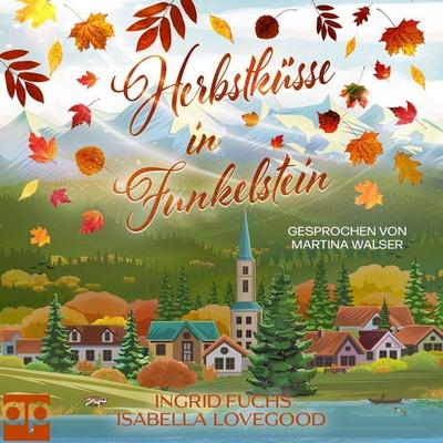 Herbstküsse in Funkelstein - Isabella Lovegood,Ingrid Fuchs, Audio, 9783689710866