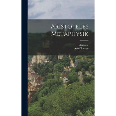 Aristoteles Metaphysik, Gebundene Ausgabe von Aristotle,Adolf Lasson, Legare Street Press, 978-1-01-648925-6