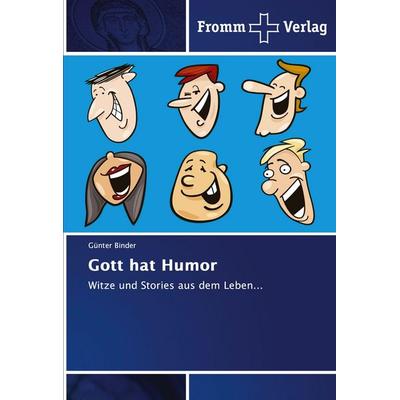 Gott hat Humor, Taschenbuch von Günter Binder, Fromm Verlag, 978-3-8416-0692-1