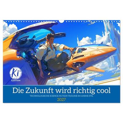 Die Zukunft wird richtig cool (Wandkalender 2027 DIN A3 quer), CALVENDO Monatskalender