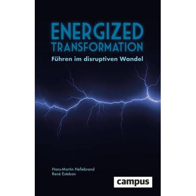 Energized Transformation, Gebundene Ausgabe von Hans-Martin Hellebrand,René Esteban, Campus, 978-3-593-52153-4