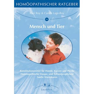 Homöopatischer Ratgeber Mensch und Tier, Taschenbuch von Ravi Roy,Carola Lage-Roy, Lage & Roy, 978-3-929108-16-3
