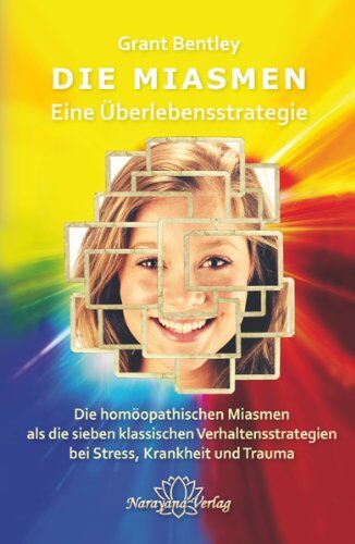Grant Bentley - Die Miasmen - eine Überlebensstrategie: Die homöopathischen Miasmen als die sieben klassischen Verhaltensstrategien bei Stress, Krankheit und Trauma - Preis vom 10.10.2026 11:48:34 h
