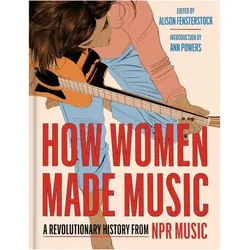 How Women Made Music, Sachbücher von Ann Powers, Alison Fensterstock