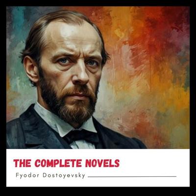 Fyodor Dostoyevsky: The Complete Novels - Fyodor Dostoyevsky, Audio, 9782291970156