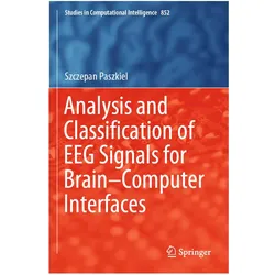 Analysis and Classification of EEG Signals for Brain-Computer Interfaces, Fachbücher von Szczepan Paszkiel