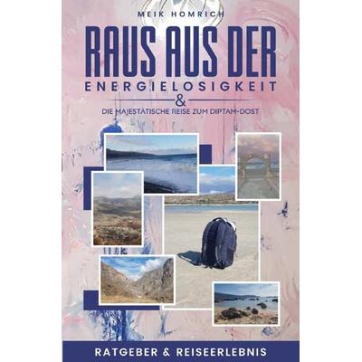 Raus aus der Energielosigkeit & Die majestätische Reise zum Diptam-Dost, Taschenbuch von Meik Homrich, Epubli, 978-3-8197-1620-1