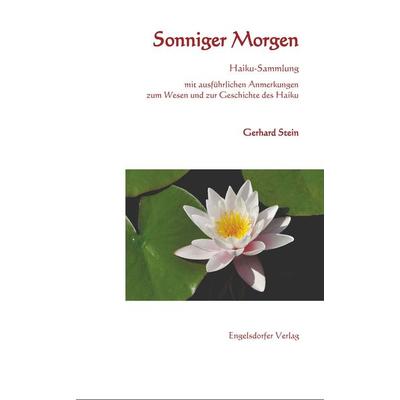 Sonniger Morgen - Haiku-Sammlung, Taschenbuch von Gerhard Stein, Engelsdorfer Verlag, 978-3-96940-785-1