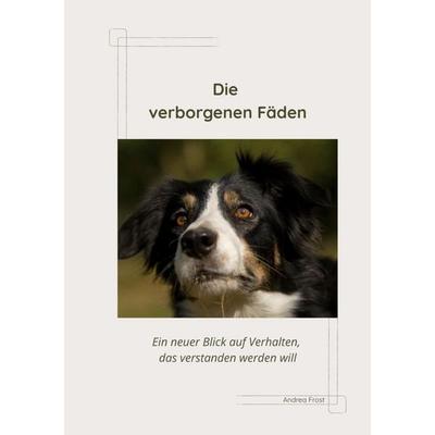 Die verborgenen Fäden, Gebundene Ausgabe von Andrea Frost, BoD – Books on Demand, 978-3-696-37689-5