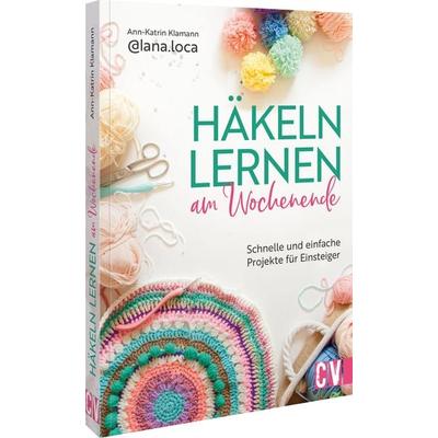 Häkeln lernen am Wochenende, Taschenbuch von Ann-Katrin Klamann, Christophorus, 978-3-8410-6841-5