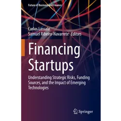 Financing Startups, Fachbücher von Samuel Ribeiro-Navarrete, Carlos Lassala