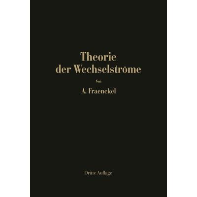 Theorie der Wechselströme, Taschenbuch von Alfred Fraenckel, Springer Berlin, 978-3-642-98672-7