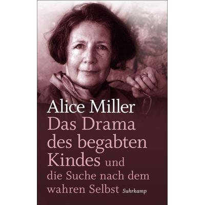 Das Drama des begabten Kindes und die Suche nach dem wahren Selbst, Gebundene Ausgabe von Alice Miller, Suhrkamp, 978-3-518-46739-8