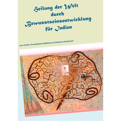 Heilung der Welt durch Bewusstseinsentwicklung für Indien, Taschenbuch von Ayleen Lyschamaya, BoD – Books on Demand, 978-3-7448-4838-1