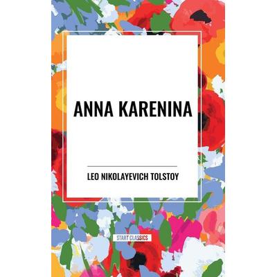 Anna Karenina, Gebundene Ausgabe von Leo Nikolayevich Tolstoy, Start Publishing PD