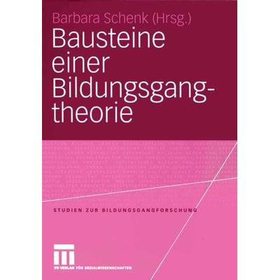 Bausteine einer Bildungsgangtheorie, Taschenbuch von Barbara Schenk, VS Verlag für Sozialwissenschaften, 978-3-531-14656-0