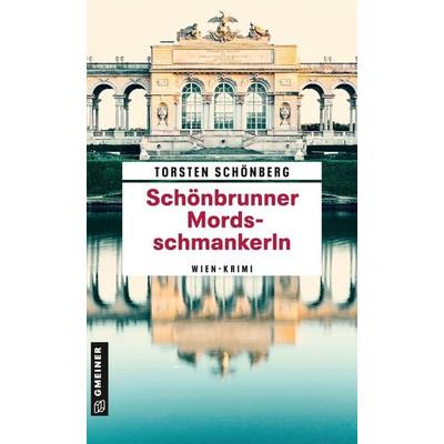 Schönbrunner Mordsschmankerln, Taschenbuch von Torsten Schönberg, Gmeiner-Verlag, 978-3-8392-0301-9