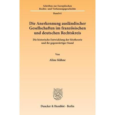Die Anerkennung ausländischer Gesellschaften im französischen und deutschen Rechtskreis., Taschenbuch von Aline Kühne, Duncker & Humblot,