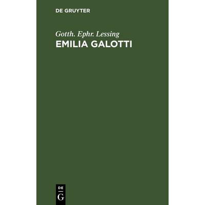 Emilia Galotti, Gebundene Ausgabe von Gotth. Ephr. Lessing, De Gruyter, 978-3-11-250843-5