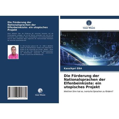 Die Förderung der Nationalsprachen der Elfenbeinküste: ein utopisches Projekt, Taschenbuch von Kassikpri EBA, BoD - Books on Demand, 978-620-3-52538-0