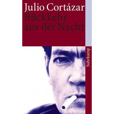 Rückkehr aus der Nacht, Taschenbuch von Julio Cortázar, Suhrkamp, 978-3-518-46188-4