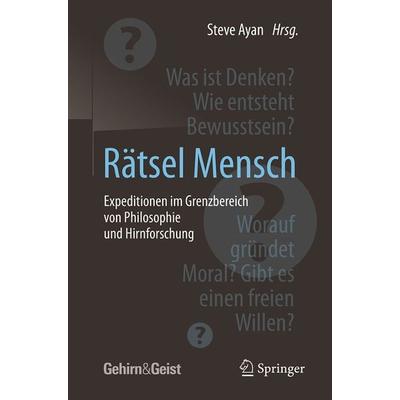 Rätsel Mensch - Expeditionen im Grenzbereich von Philosophie und Hirnforschung, Taschenbuch von , Springer Berlin, 978-3-662-50326-3