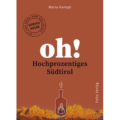 Oh! Hochprozentiges Südtirol, Taschenbuch von Maria Kampp, Folio, 978-3-85256-890-4