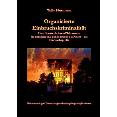 Organisierte Einbruchskriminalität, Taschenbuch von Willy Flormann, Epubli, 978-3-7584-1203-5