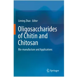 Oligosaccharides of Chitin and Chitosan, Fachbücher von Liming Zhao