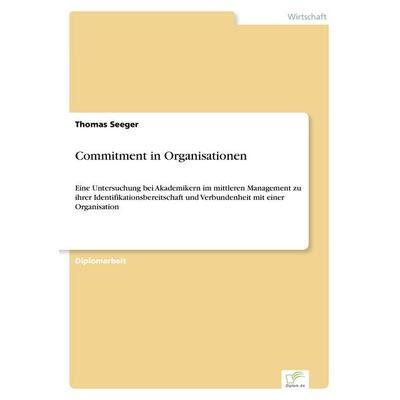 Commitment in Organisationen, Taschenbuch von Thomas Seeger, GRIN, 978-3-8386-3658-0