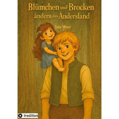 Blümchen und Brocken ändern das Andersland, Taschenbuch von Julia Wern, Tredition, 978-3-384-78088-1