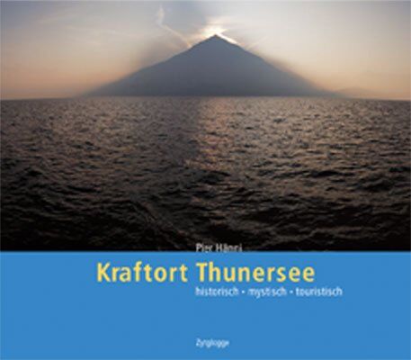 Pier Hänni - Kraftort Thunersee: historisch - mystisch - touristisch - Preis vom 09.10.2026 07:28:09 h