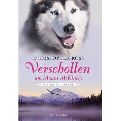 Verschollen am Mount McKinley, Gebundene Ausgabe von Christopher Ross, Ueberreuter Verlag, Kinder- und Jugendbuch