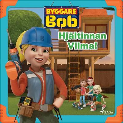Byggare Bob - Hjältinnan Vilma! - Mattel, Audio, 9788726929836