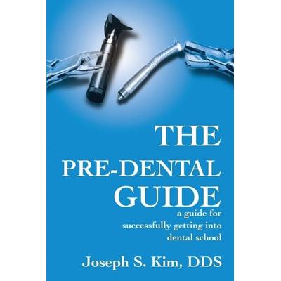 The Pre-Dental Guide, Taschenbuch von Joseph S. Kim, IUniverse, 978-0-595-19447-6