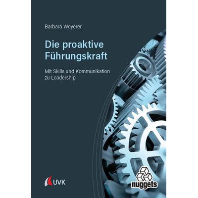 Die proaktive Führungskraft, Taschenbuch von Barbara Weyerer, Uvk, 978-3-381-12491-6